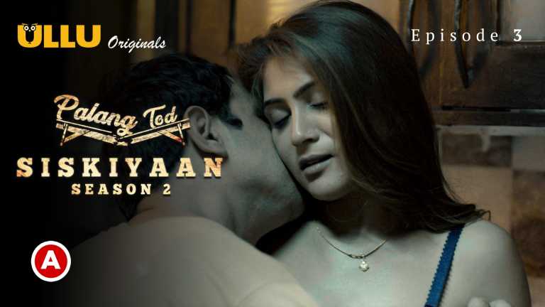 Palang Tod Siskiyaan Season 2 Part 1 2022 Ullu Hindi Web Series